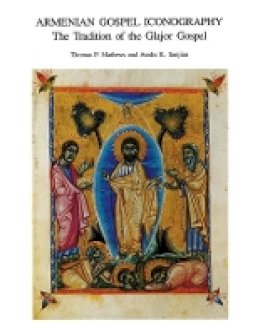 Thomas F. Mathews - Armenian Gospel Inconography - 9780884021834 - V9780884021834