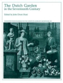 John Dixon Hunt (Ed.) - The Dutch Garden in the Seventeenth Century - 9780884021872 - V9780884021872