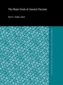 Karl A. Taube (Ed.) - The Major Gods of Ancient Yucatan (Studies in Pre-Columbian Art & Archaeology) - 9780884022046 - V9780884022046