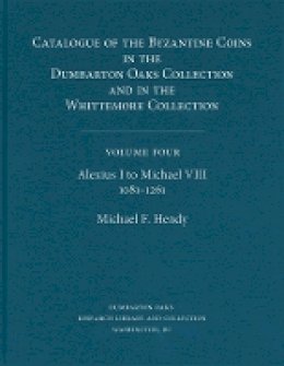 Michael F. Hendy - Alexius I to Michale VIII, 1081-1261 - 9780884022336 - V9780884022336
