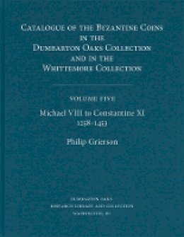 Philip Grierson - Catalogue of Byzantine Coins - 9780884022619 - V9780884022619