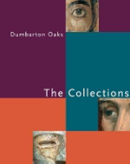 Gudrun Bühl (Ed.) - Dumbarton Oaks - The Collections - 9780884023548 - V9780884023548