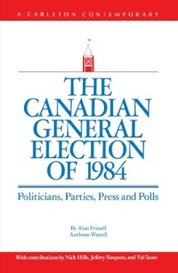 Frizzell, Alan; Westell, Anthony - The Canadian General Election of 1984 - 9780886290368 - V9780886290368