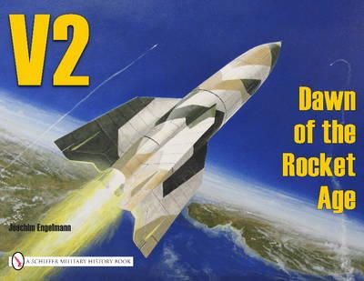 Joachim Engelmann - V2: Dawn of the Rocket Age (Schiffer Military History) - 9780887402333 - V9780887402333