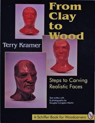 Terry Kramer - From Clay to Wood: Steps to Carving Realistic Faces - 9780887407147 - V9780887407147