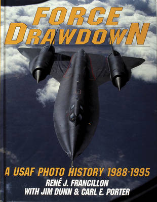 Rene J. Francillon - Force Drawdown: A USAF Photo History 1988-1995 - 9780887407772 - V9780887407772