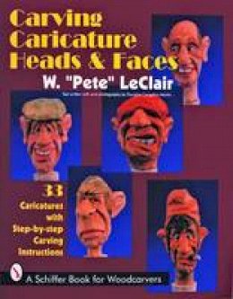 Pete Leclair - Carving Caricature Heads & Faces - 9780887407840 - V9780887407840