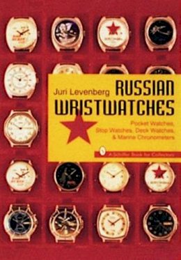 Juri Levenberg - Russian Wristwatches: Pocket Watches, Stop Watches, Onboard Clock & Chronometers - 9780887408731 - V9780887408731