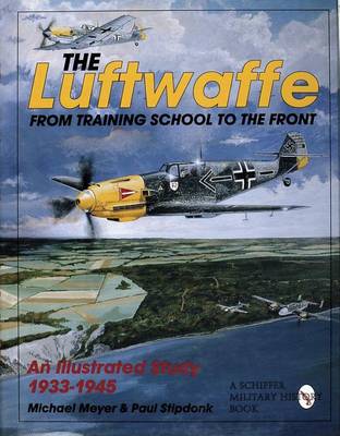 Michael Meyer - The Luftwaffe: From Training School to the Front - An Illustrated Study 1933-1945 - 9780887409240 - V9780887409240