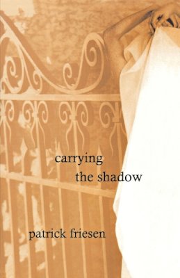 Patrick Friesen - Carrying the Shadow - 9780888784018 - V9780888784018