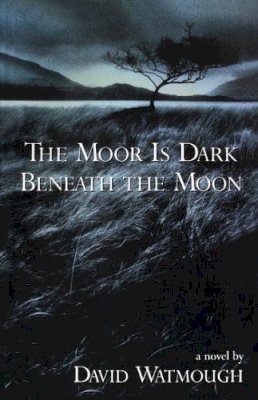 David Watmough - The Moor is Dark Beneath the Moon - 9780888784346 - V9780888784346