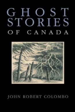 John Robert Colombo - Ghost Stories of Canada - 9780888822222 - V9780888822222