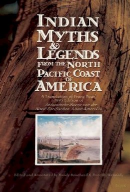 Franz Boas - Indian Myths & Legends from the North Pacific Coast of America: A Translation of Franz Boas' 1895 Edition of Indianische Sagen von der Nord-Pacifischen Küste Amerikas - 9780889225534 - V9780889225534