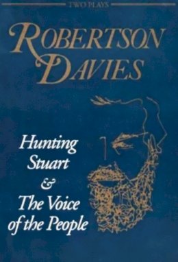 Robertson Davies - Hunting Stuart and the Voice of the People - 9780889242593 - V9780889242593