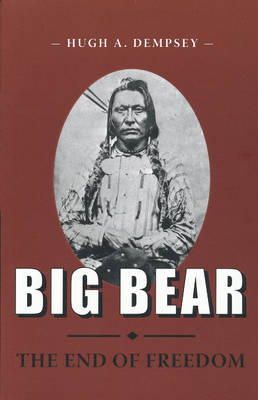 Hugh A. Dempsey - Big Bear: The End of Freedom - 9780889771963 - V9780889771963
