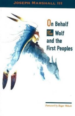 Joseph Marshall - On Behalf of the Wolf and the First Peoples - 9780890135167 - V9780890135167