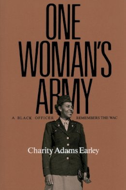 Charity Adams Earley - One Woman's Army - 9780890966945 - V9780890966945