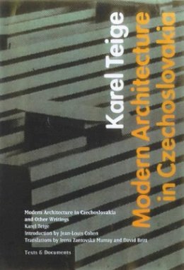 . Teige - Modern Architecture in Czechoslovakia and Other Writings - 9780892365968 - V9780892365968