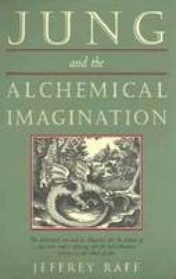 Jeffrey Raff - Jung and the Alchemical Imagination (Jung on the Hudson Book Series) - 9780892540457 - V9780892540457