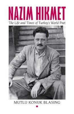 Mutlu Blasing - Nâzim Hikmet: The Life and Times of Turkey's World Poet (Karen & Michael Braziller Books) - 9780892554171 - V9780892554171