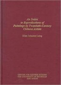 Ellen Laing - An Index to Reproductions of Paintings by Twentieth-Century Chinese Artists: Revised Edition (Michigan Monographs in Chinese Studies) - 9780892641260 - V9780892641260