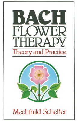 Mechthild Scheffer - Bach Flower Therapy: Theory and Practice - 9780892812394 - V9780892812394