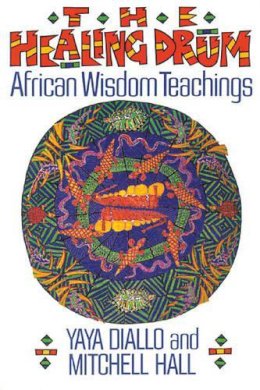 Diallo, Yaya; Hall, Mitchell K. - Healing Drum: African Wisdom Teachings - 9780892812561 - V9780892812561