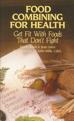 Doris Grant - Food Combining for Health: Get Fit with Foods that Don't Fight - 9780892813483 - V9780892813483