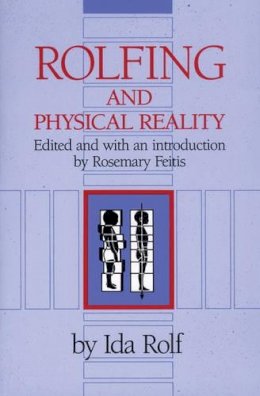 Ida Rolf - Rolfing and Physical Reality - 9780892813803 - V9780892813803