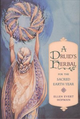 Ellen Evert Hopman - DRUID'S HERBAL FOR THE SACRED EARTH - 9780892815012 - V9780892815012