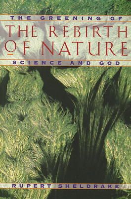 Rupert Sheldrake - The Rebirth of Nature: The Greening of Science and God - 9780892815104 - V9780892815104