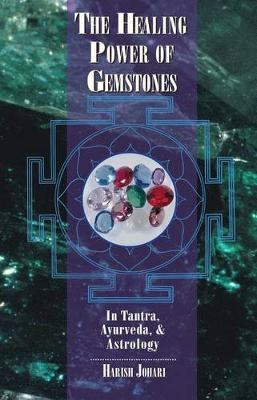 Harish Johari - The Healing Power of Gemstones: In Tantra, Ayurveda and Astrology - 9780892816088 - V9780892816088