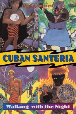 Raul Canizares - Cuban Santeria: Walking with the Night - 9780892817627 - V9780892817627