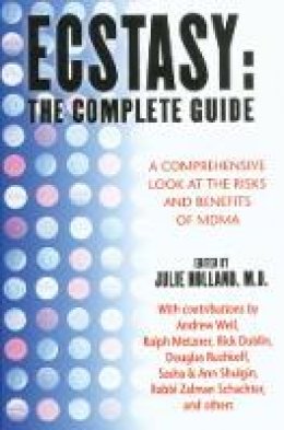 Julie (Ed) Holland - Ecstasy : The Complete Guide : A Comprehensive Look at the Risks and Benefits of MDMA - 9780892818570 - V9780892818570