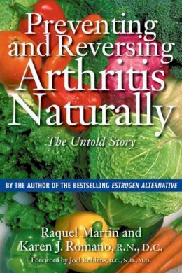 Martin, Raquel; Romano, Karen J. - Preventing and Reversing Arthritis Naturally - 9780892818914 - V9780892818914