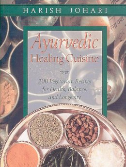 Harish Johari - Ayurvedic Healing Cuisine - 9780892819386 - V9780892819386