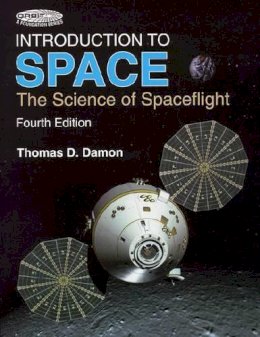 Thomas D. Damon - Introduction to Space: The Science of Spaceflight (Orbit a Foundation Series) - 9780894640681 - V9780894640681