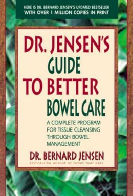 Dr. Bernard Jensen - Dr Jensen's Guide To Better Bowel Care - 9780895295842 - V9780895295842