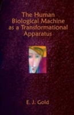 E. J. Gold - Human Biological Machine as a Transformational Apparatus - 9780895561688 - V9780895561688