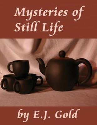 E. J. Gold - Mysteries of Still Life - 9780895562531 - V9780895562531