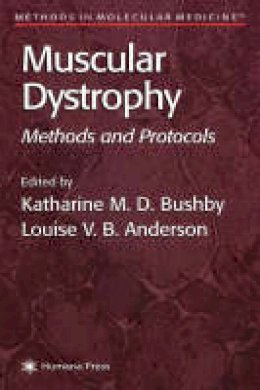 Katherine Bushby (Ed.) - Muscular Dystrophy: Methods and Protocols (Methods in Molecular Medicine) - 9780896036956 - V9780896036956