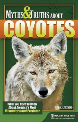 Carol Curtaino - Myths and Truths About Coyotes - 9780897326940 - V9780897326940