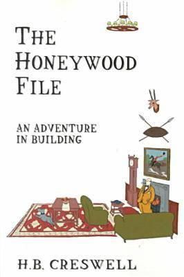 H.B. Creswell - The Honeywood File: An Adventure in Building - 9780897334730 - V9780897334730