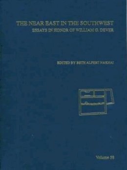 Beth Alpert . Ed(S): Nakhai - The Near East in the Southwest. Essays in Honor of William G. Dever.  - 9780897570657 - V9780897570657