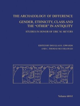 . Ed(S): Edwards, Douglas R.; McCullogh, C. Thomas - The Archaeology of Difference. Gender, Ethnicity, Class and the Other in Antiquity - Studies in Honor of Eric M. Meyers.  - 9780897570701 - V9780897570701