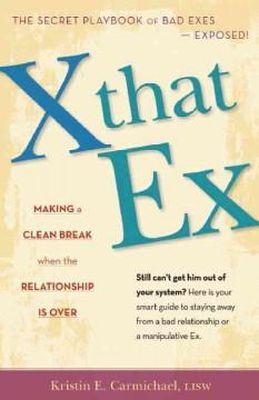 Kristin Carmichael - X THAT EX MAKING A CLEAN BREAK WHEN ITS - 9780897936408 - V9780897936408