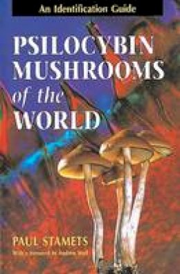 Paul Stamets - Psilocybin Mushrooms of the World: An Identification Guide - 9780898158397 - V9780898158397