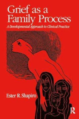 Ester R. Shapiro - Grief as a Family Process: A Developmental Approach to Clinical Practice - 9780898621969 - V9780898621969