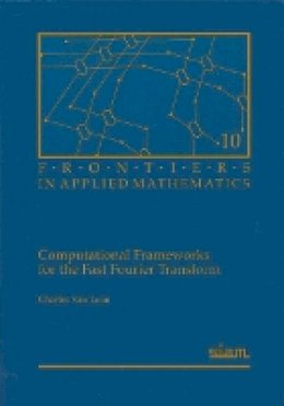 Charles Van Loan - Computational Frameworks for the Fast Fourier Transform - 9780898712858 - V9780898712858