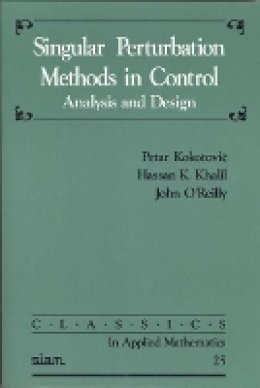 Petar Kokotovic - Singular Perturbation Methods in Control - 9780898714449 - V9780898714449